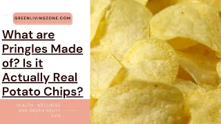What are Pringles Made of? Is it Actually a Real Potato Chips?