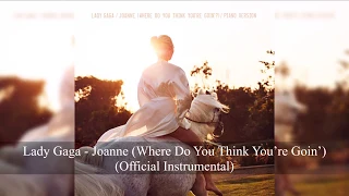 Lady Gaga - Joanne (Where Do You Think You’re Goin’?) (Piano Version) (Official Instrumental)