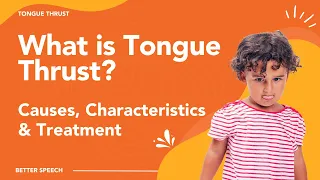 What is Tongue Thrust? Causes, Characteristics and Treatment