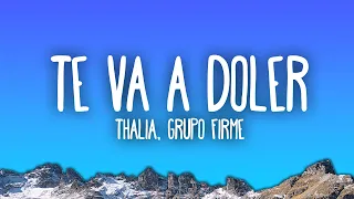 Thalia, Grupo Firme - Te Va a Doler