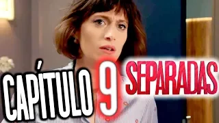 Separadas - Capítulo 9: "La revelación"