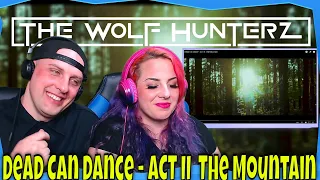 Dead Can Dance - ACT II  The Mountain | THE WOLF HUNTERZ Reactions