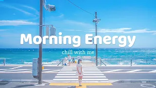 [作業用BGM] 早起きした朝に聞く気持いい洋楽 | Morning Energy ~ Chill with me