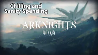 [Arknights] Chilling and Sanity Spending