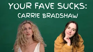 CARRIE BRADSHAW SUCKS | Your Fave Sucks