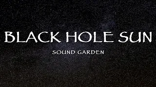Soundgarden - Black Hole Sun (Lyrics)
