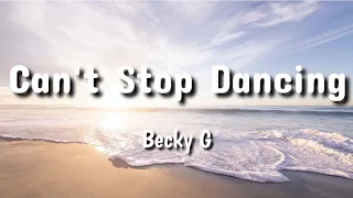 becky g- can't stop dancing (lyric video)