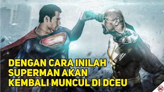 DENGAN CARA BEGINILAH HENRY CAVILL BISA KEMBALI BERPERAN DI DCEU SEBAGAI SUPERMAN..!!