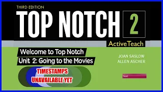 Unit 2 || Top Notch 2 (3rd Edition) | Going to the Movies