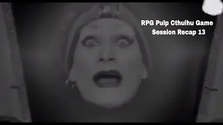 RPG Pulp Cthulhu Game Session Recap 13