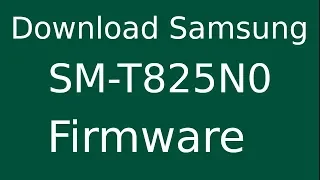 How To Download Samsung Galaxy Tab S3 SM-T825N0 Stock Firmware (Flash File) For Update Device