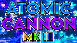 ATOMIC CANNON MK III IS HERE AND IT IS BRUTAL | Extreme Demon (First Victor) | Geometry Dash
