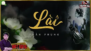 Truyện ma : LÀI - Biến cố tâm linh nhà ông hội đồng hiền đức | Tập 1/2