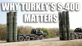 Why Turkey's S-400 Matters...