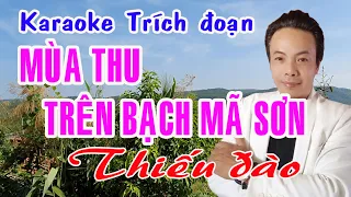 Karaoke trích đoạn MÙA THU TRÊN BẠCH MÃ SƠN - THIẾU ĐÀO [Hát cùng Ns Ngọc Trắng]