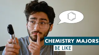 Chemistry Majors Be Like