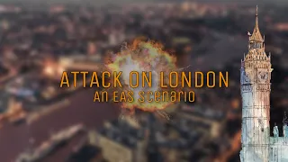 Attack On London | EAS Scenario