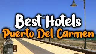 Best Hotels In Puerto Del Carmen - For Families, Couples, Work Trips, Luxury & Budget