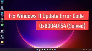 Fix Windows 11 Update Error Code 0x80040154 (Solved)