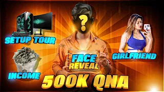 500k Special QNA Video || Finally Face Reveal 🔥 | Most Funniest QNA Video 🤣