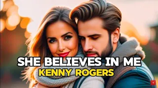 She Believes in Me (Lyrics) | Kenny Rogers Song