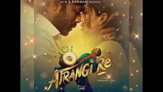 Atrangi Re BGM 🎧 | Rait Zara Si Song | A R Rahman Magical Voice🎧 | Galatta kalyanam BGM | A R Rahman