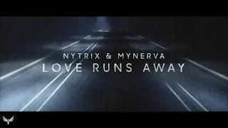 Nytrix & Mynerva • Love Runs Away • [Official Lyric Video]