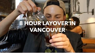 8 HOUR LAYOVER IN VANCOUVER