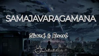 samajavaragamana  [ Slowed+Reverb] - Ala Vaikunthapurramuloo | Sidsriram|Thaman.S| ashisholic