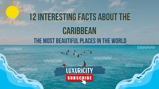 12 Interesting Facts About The Caribbean | Luxuricity