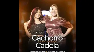 Priscila Senna, A Musa & Naiara Azevedo - Cachorro Combina Com Cadela [Áudio Oficial]