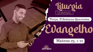 Evangelho de hoje (07/03/2023) |Liturgia Diária| Terça, II Semana Quaresma | Mateus 23, 1-12