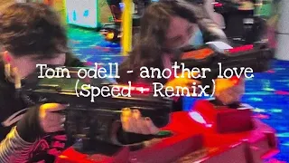 Tom Odell - another love (speed up + remix)