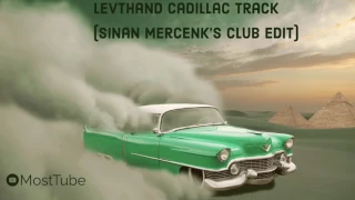 Levthand Cadillac Track (Sinan Mercenk's Club Edit)