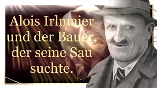 Alois Irlmaier und der Bauer, der seine Sau suchte