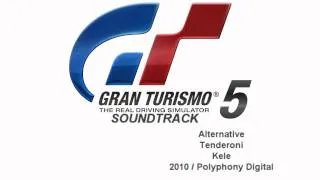 Gran Turismo 5 Soundtrack: Tenderoni - Kele (Alternative)