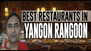 Best Restaurants and Places to Eat in Yangon Rangoon , Myanmar