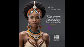 The Point Smooth Jazz Internet Radio 04.17.24