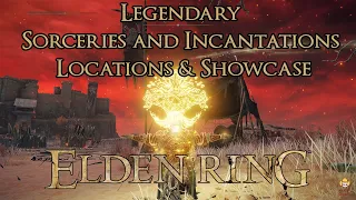 Elden Ring - Legendary Sorceries & Incantations - Locations & Showcase