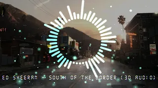Ed Sheeran -  South Of The Border (3D AUDIO) ft.  Camila Cabello & Cardi B