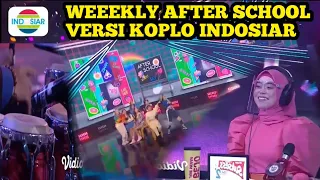 Weekly After School Versi Koplo Indosiar