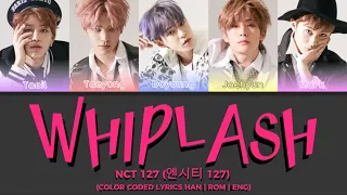 NCT 127 (엔시티 127) - 'Whiplash' (Color Coded Lyrics Han | Rom | Eng)