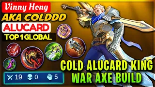 Cold Alucard King War Axe Build [ Top 1 Global Alucard ] Vinny Hong AKA Colddd - Mobile Legends