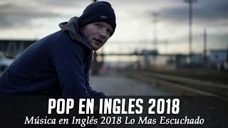 Música en Inglés 2018 ✬ Las Mejores Canciones Pop en Inglés ✬ Mix Pop En Ingles 2018