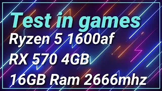 Ryzen 5 1600Af RX 570 4GB Test in Games