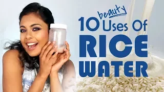 TOP 10 Beauty Uses Of RICE WATER For Face, Hair & Body - Beauty Benefits & Hacks Of RICE