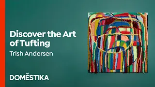 Introduction to Tufting: Learn to Paint with Yarn - Course by Trish Andersen | Domestika English