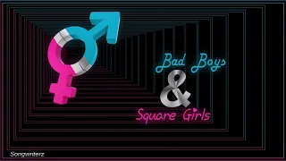 Bad Boys & Square Girls - Songwriterz