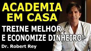 Dr. Rey - Academia em casa -  treine melhor e economize dinheiro!