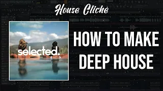 How To Make Selected Style Deep House In 3 Minutes [FREE FLP]